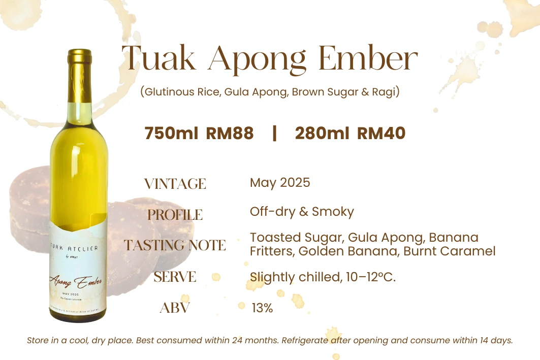Tuak Apong Ember — Glutinous rice, gula apong, brown sugar & ragi. Off-dry & smoky, 13% ABV. Toasted sugar and golden banana with the smoky caramel of Sarawak gula apong.